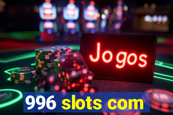 996 slots com